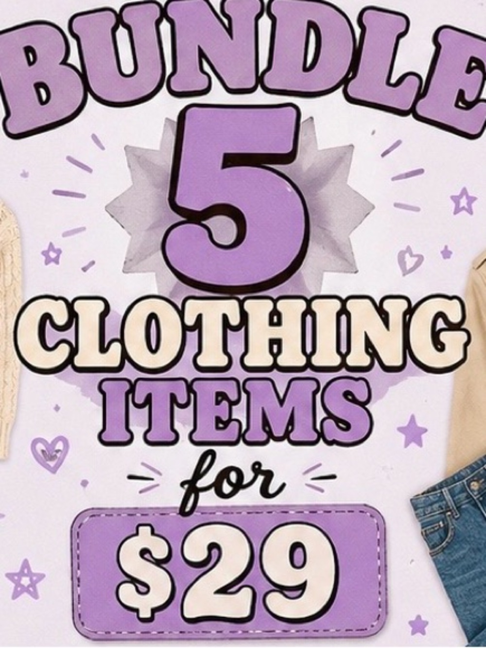 Bundle 5 clothing items for $29!